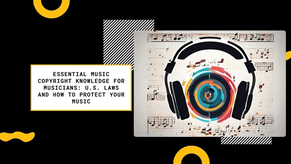 Essential Music Copyright Knowledge for Musicians: U.S. Laws and How to Protect Your Music 101