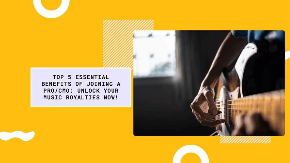 Top 5 Essential Benefits of Joining a PRO/CMO: Unlock Your Music Royalties Now!
